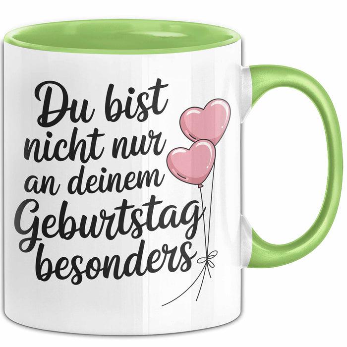 Geburtstagsfeier Tasse Geschenk Lustige Geschenkidee Spruch Du Bist Nicht Nur An Deinem Geburtstag Besonders Grün Trendation
