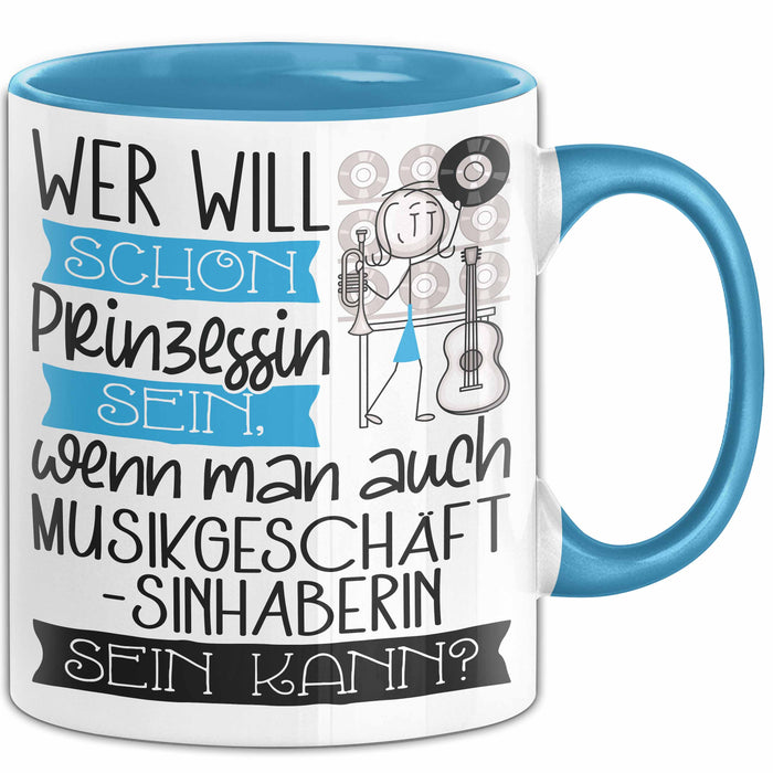 Musikgeschäftsinhaberin Tasse Geschenk Spruch Wer Will Schon Prinzessin Sein Wenn Man Auch Musikgeschäftsinhaberin Sein Kann Blau Trendation