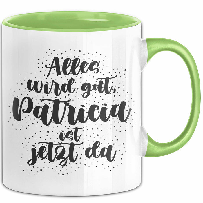 Patricia Tasse Alles Wird Gut, Patricia Ist Jetzt Da Geschenk