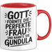 Gundula Tasse Geschenk Gott Formte Die Perfekte Frau Gundula Geschenkidee Rot Trendation