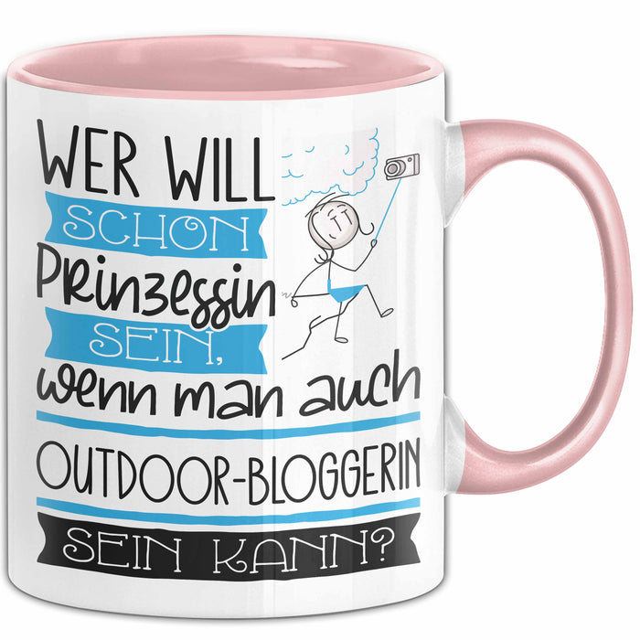 Outdoor-Bloggerin Tasse Geschenk Spruch Wer Will Schon Prinzessin Sein Wenn Man Auch Outdoor-Bloggerin Sein Kann Rosa Trendation