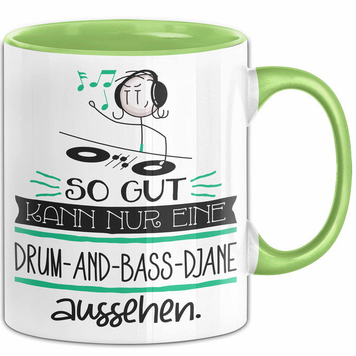 Drum-and-Bass-DJane Geschenk Tasse So Gut Kann Nur Eine Drum-and-Bass-DJane Aussehen Geschenkidee Geburtstag Weihnachten Lustig Grün Trendation