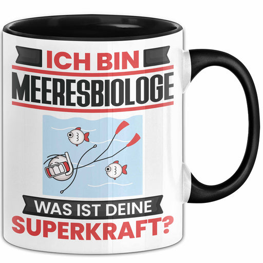 Meeresbiologe Tasse Geschenk für Meeresbiologe Geburtstag Lustiger Spruch Kaffee-Becher Was Ist Deine Superkraft Schwarz Trendation