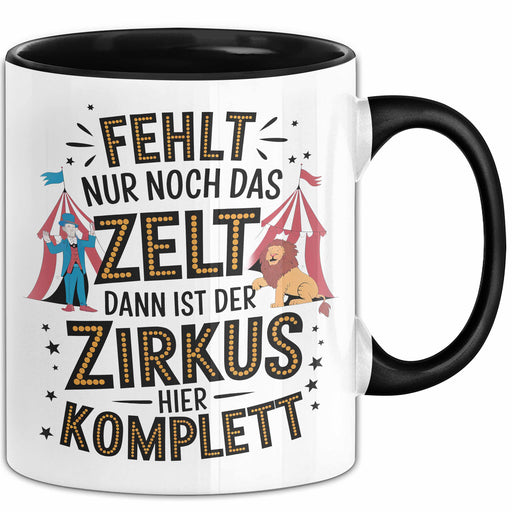 Zirkus Humor Tasse Geschenk Fehlt Nur Noch Das Zelt Dann Ist Der Zirkus Hier Komplett Geschenkidee Geburtstag Chef Trendation