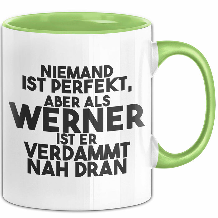 Werner Tasse Niemand Ist Perfekt, Aber Als Werner Ist Er Verdammt Nah Dran Grün Trendation