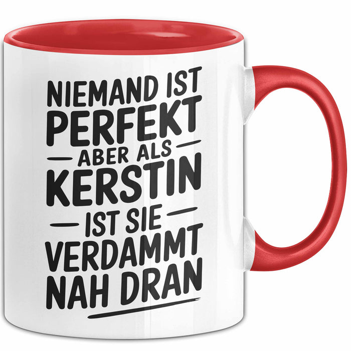 Kerstin Tasse Geschenk Niemand Ist Perfekt Kerstin Verdammt Nah Dran Geschenkidee Rot Trendation