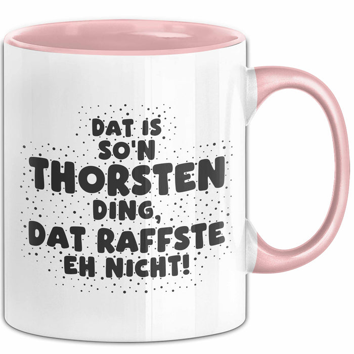 Thorsten Tasse Dat Is So'n Thorsten Ding, Dat Raffste Eh Nicht Geschenk