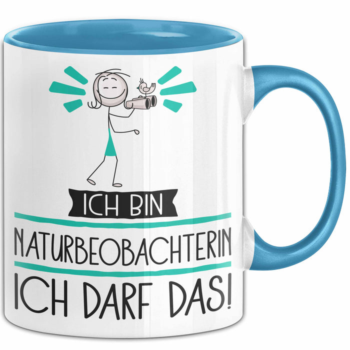 Geschenk für Naturbeobachterin Tasse Lustige Geschenkidee Geburtstag Ich Bin Naturbeobachterin Ich Darf Das Blau Trendation