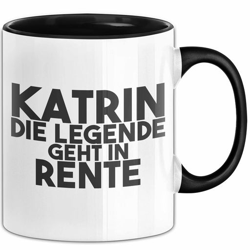 Katrin Tasse Katrin – Die Legende Geht In Rente Geschenk Schwarz Trendation