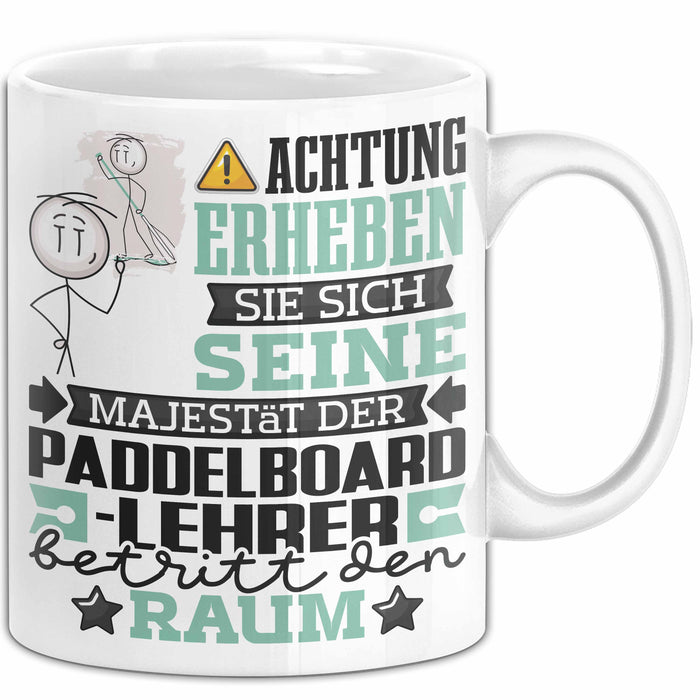 Paddelboard-Lehrer Geschenk Tasse Lustiger Spruch Erheben Sie Sich Der Paddelboard-Lehrer Betritt den Raum Weiß Trendation