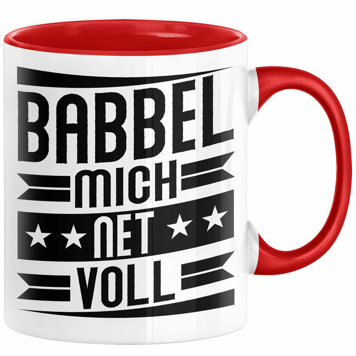 Babbel Mich Net Voll Geschenk Tasse Frankfurt Hessen Dialekt Kaffee-Becher Geschenkidee Büro-Tasse Kollegen Rot Trendation
