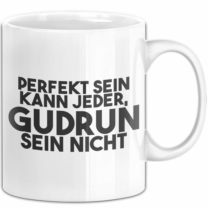 Gudrun Tasse Perfekt Sein Kann Jeder, Gudrun Sein Nicht Geschenk