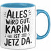 Karin Tasse Geschenk Alles Ist Gut Karin Ist Jetz Da Geschenkidee Becher mit Name Blau Trendation