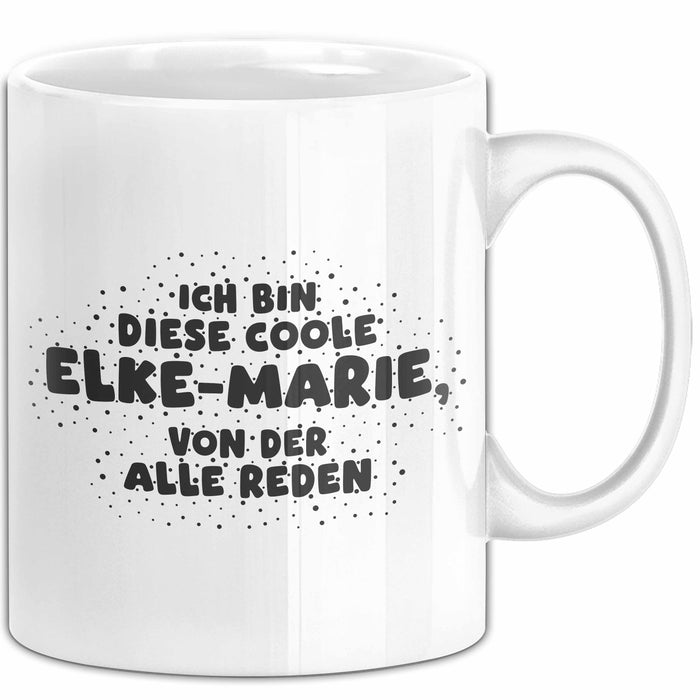 Elke-Marie Tasse Ich Bin Diese Coole Elke-Marie, Von Der Alle Reden