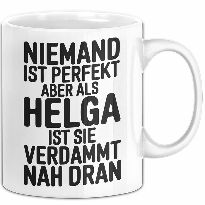 Helga Tasse Geschenk Niemand Ist Perfekt Helga Verdammt Nah Dran Geschenkidee Weiß Trendation