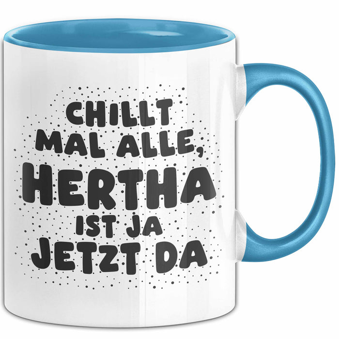 Hertha Tasse Chillt Mal Alle, Hertha Ist Ja Jetzt Da Geschenk