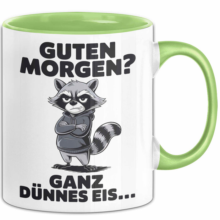 Waschbär Tierliebhaber Tasse Geschenk Lustige Geschenkidee Spruch Guten Morgen Ganz Dünnes Eis Grün Trendation