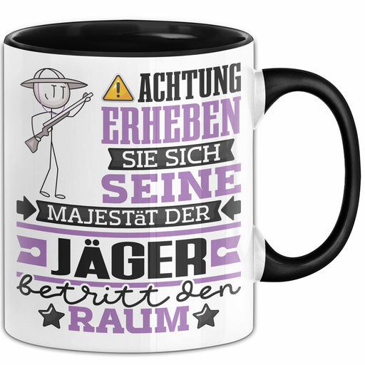 Jäger Geschenk Tasse Lustiger Spruch Erheben Sie Sich Der Jäger Betritt den Raum Schwarz Trendation