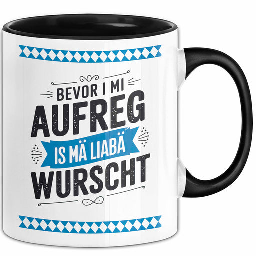Deutschland München Bayern Bayerisch Tasse Geschenk Lustige Geschenkidee Spruch Bevor I Mi Aufreg Is Ma Liaba Wurscht Trendation