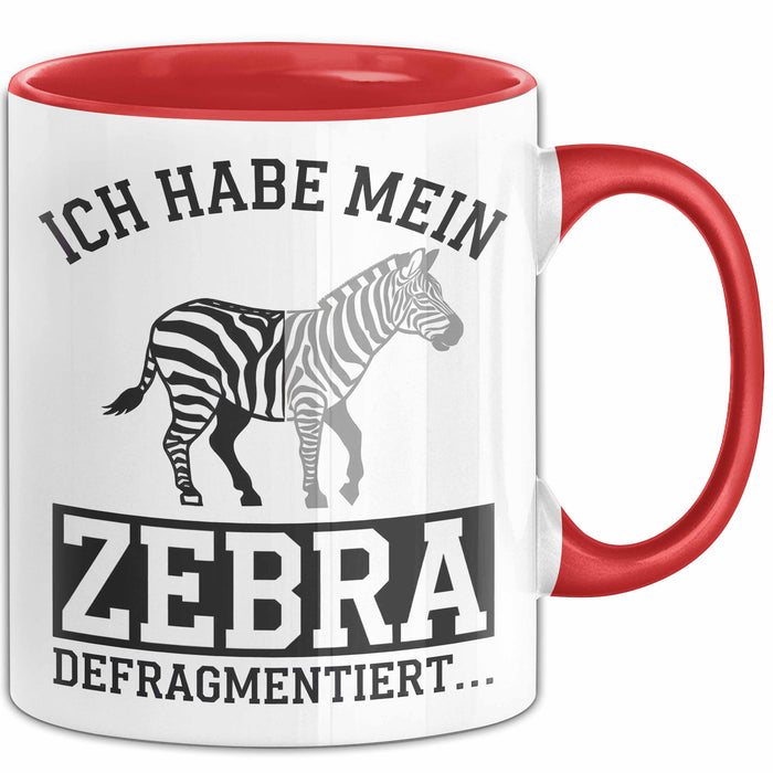 IT Informatiker Nerd Tasse Geschenk Ich habe mein Zebra Rot Trendation