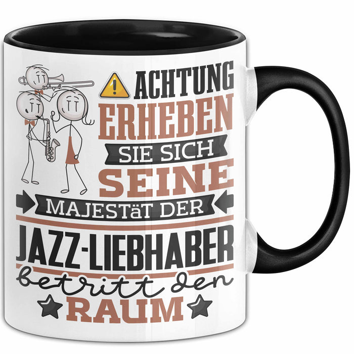 Jazz-Liebhaber Geschenk Tasse Lustiger Spruch Erheben Sie Sich Der Jazz-Liebhaber Betritt den Raum Schwarz Trendation