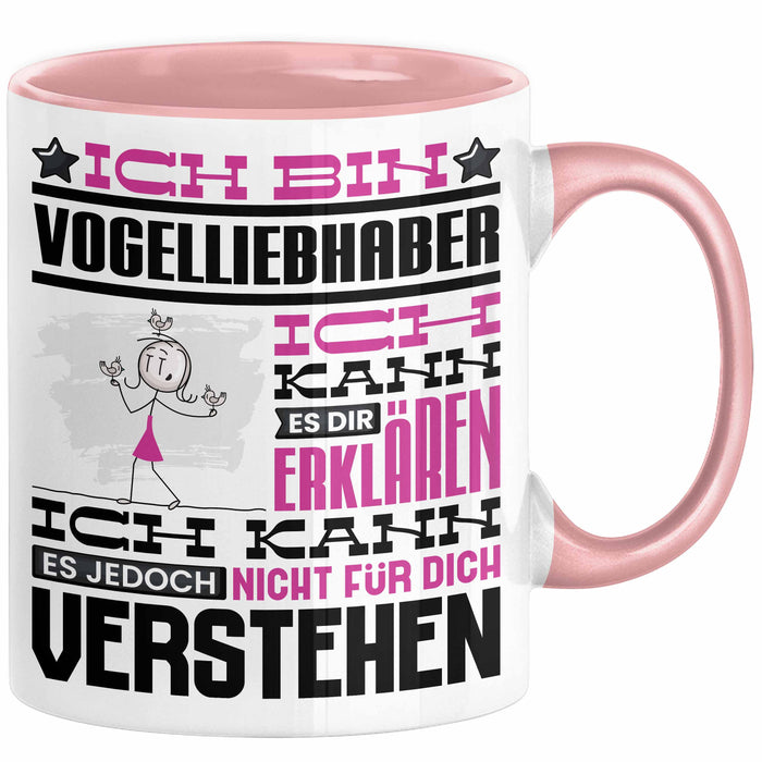 Vogelliebhaber Geschenk Kaffee-Tasse Geschenkidee für Vogelliebhaber Ich Bin Vogelliebhaber Ich Kann Es Dir Erklären Jedoch Nicht Für Dich Verstehen Spruch Lustig Rosa Trendation