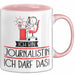 Geschenk für Journalistin Tasse Lustige Geschenkidee Geburtstag Ich Bin Journalistin Ich Darf Das Rosa Trendation