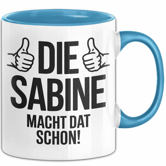Sabine Tasse Geschenk Die Sabine Macht Dat Schon Geschenkidee Becher mit Name Blau Trendation