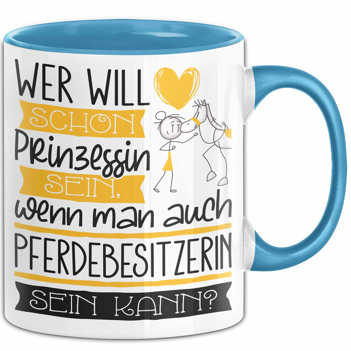 Pferdebesitzerin Tasse Geschenk Spruch Wer Will Schon Prinzessin Sein Wenn Man Auch Pferdebesitzerin Sein Kann Blau Trendation