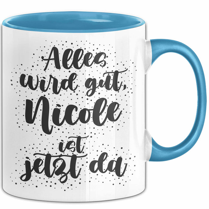 Nicole Tasse Alles Wird Gut, Nicole Ist Jetzt Da Geschenk