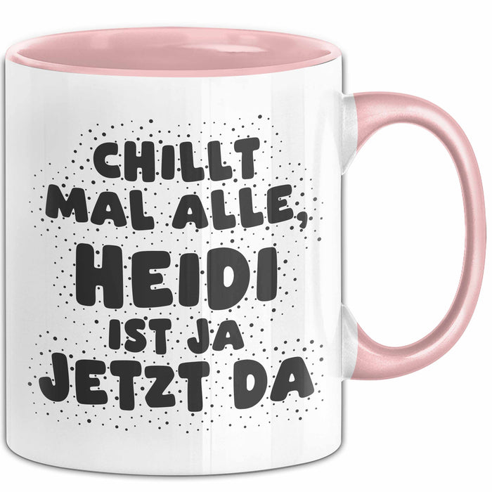 Heidi Tasse Chillt Mal Alle, Heidi Ist Ja Jetzt Da Geschenk