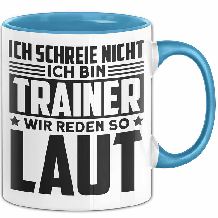 Trainer Tasse Geschenk Bester Fußball Basketball Coach Geschenkidee Ich Schreie Nicht Ich Bin Trainer Ich Rede So Laut Blau Trendation