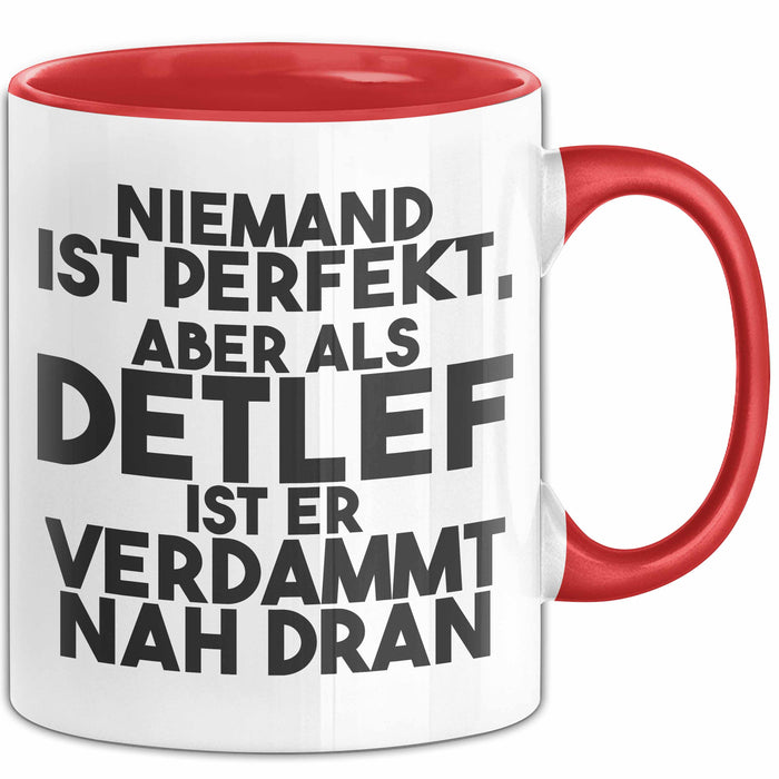Detlef Tasse Niemand Ist Perfekt, Aber Als Detlef Ist Er Verdammt Nah Dran Rot Trendation