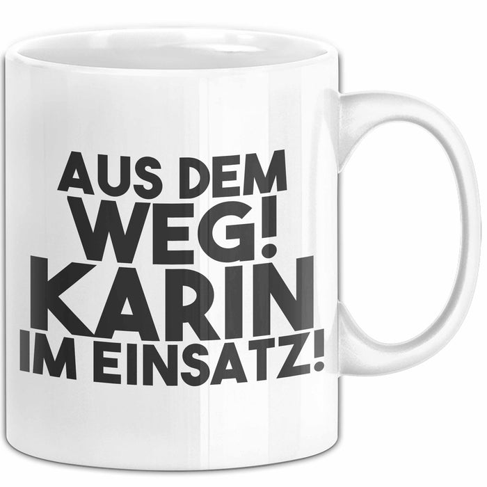 Karin Tasse Aus Dem Weg! Karin Im Einsatz! Geschenk