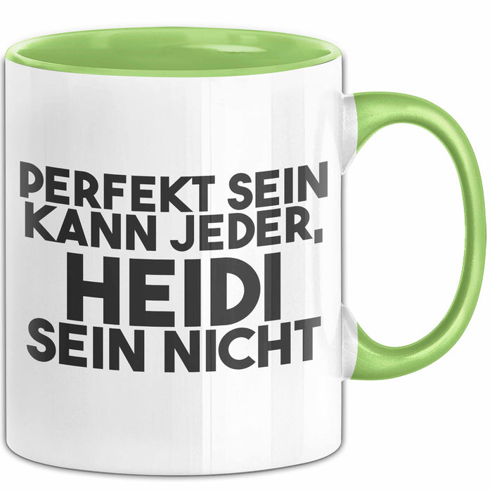 Heidi Tasse Perfekt Sein Kann Jeder, Heidi Sein Nicht Geschenk