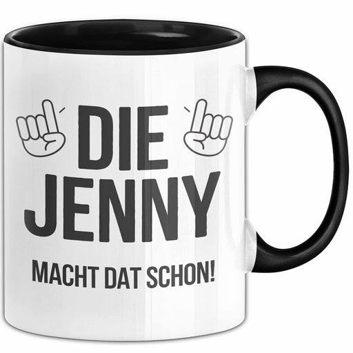 Jenny Tasse Geschenk Die Jenny Macht Dat Schon Geschenkidee Geburtstag Ruhrpott Schwarz Trendation