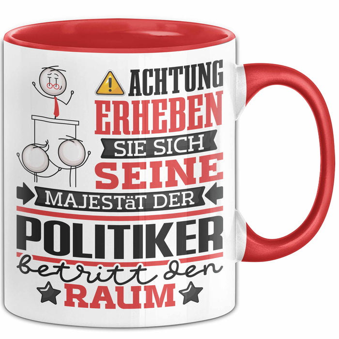 Politiker Geschenk Tasse Lustiger Spruch Erheben Sie Sich Der Politiker Betritt den Raum Rot Trendation