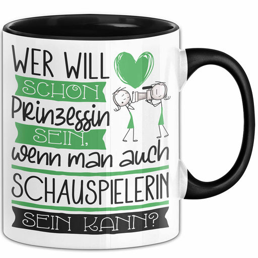 Schauspielerin Tasse Geschenk Spruch Wer Will Schon Prinzessin Sein Wenn Man Auch Schauspielerin Sein Kann Trendation