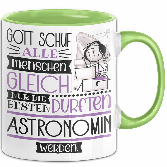 Astronomin Geschenk Becher Tasse Gott Schuf Alle Menschen Gleich Nur Die Besten Durfeten Astronomin Werden Geschenkidee Lustig Grün Trendation