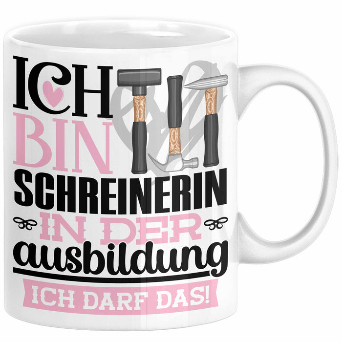 Schreinerin Ausbildung Start Geschenk Tasse Ich Bin Schreinerin In Der Ausbildung Ich Darf Das Kaffee-Becher Geschenkidee Weiß Trendation