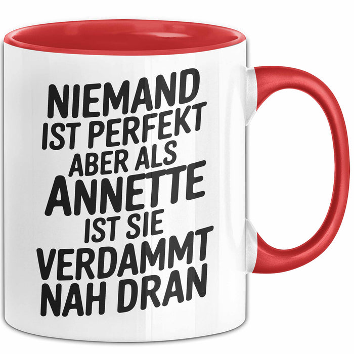 Annette Tasse Geschenk Niemand Ist Perfekt Annette Verdammt Nah Dran Geschenkidee Rot Trendation