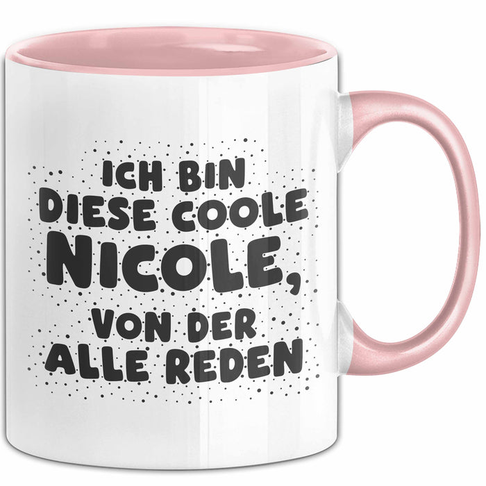 Nicole Tasse Ich Bin Diese Coole Nicole, Von Der Alle Reden Geschenk