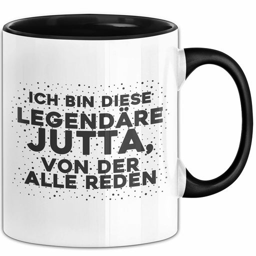 Jutta Tasse Ich Bin Diese Legendaere Jutta, Von Der Alle Reden Geschenk Schwarz Trendation