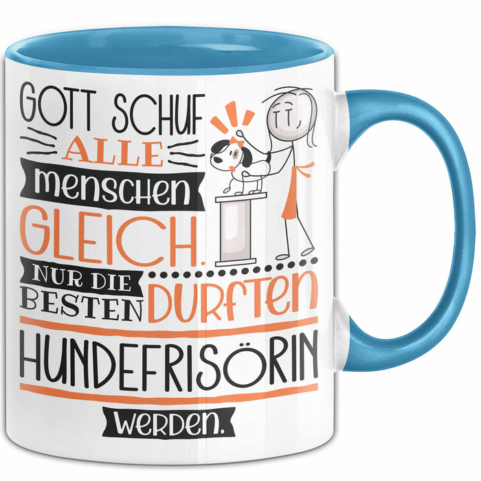 Hundefrisörin Geschenk Becher Tasse Gott Schuf Alle Menschen Gleich Nur Die Besten Durfeten Hundefrisörin Werden Geschenkidee Lustig Blau Trendation