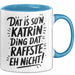 Katrin Tasse Geschenk Dat Is So'n Katrin Ding Dat Raffste Eh Nicht Geschenkidee Becher mit Name Blau Trendation