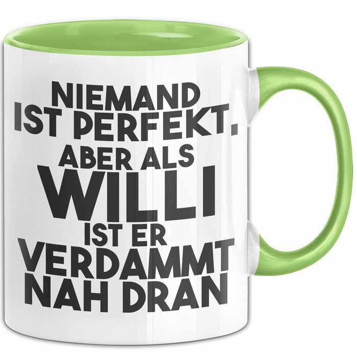 Willi Tasse Niemand Ist Perfekt, Aber Als Willi Ist Er Verdammt Nah Dran Grün Trendation