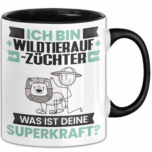 Wildtieraufzüchter Tasse Geschenk für Wildtieraufzüchter Geburtstag Lustiger Spruch Kaffee-Becher Was Ist Deine Superkraft Schwarz Trendation