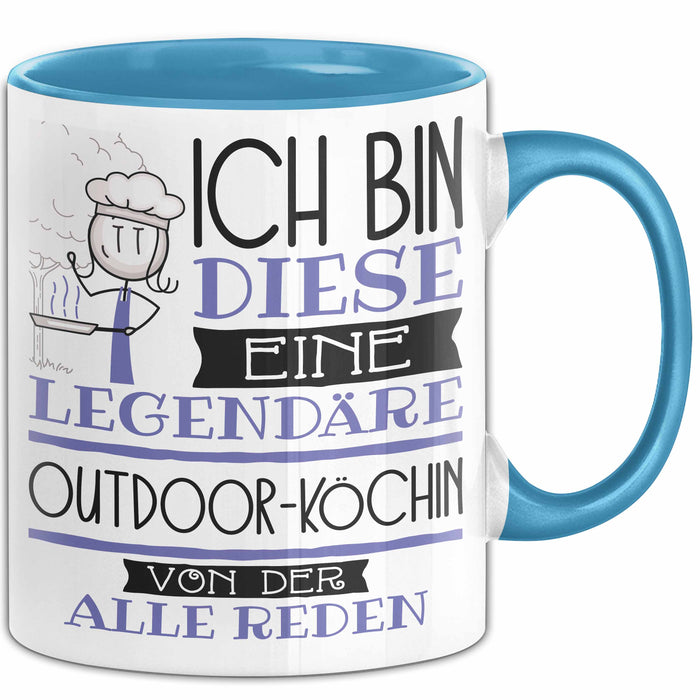 Outdoor-Köchin Tasse Geschenk Ich Bin Diese Eine Legendäre Outdoor-Köchin Von Der Alle Reden Geschenkidee Geburtstag Weihnachten Blau Trendation