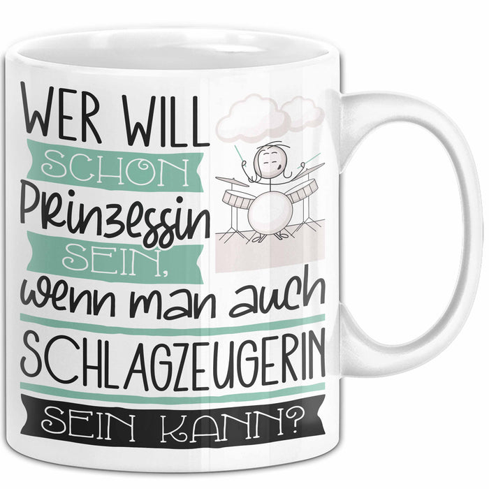 Schlagzeugerin Tasse Geschenk Spruch Wer Will Schon Prinzessin Sein Wenn Man Auch Schlagzeugerin Sein Kann Weiß Trendation