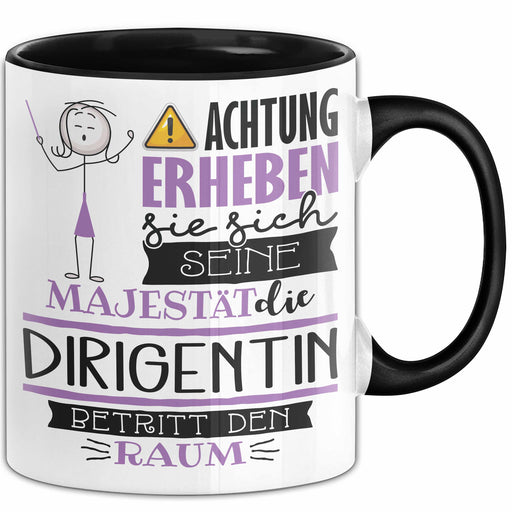 Dirigentin Tasse Geschenk Lustiger Spruch Bitte Erheben Sie Sich Seine Majestät Die Dirigentin Betritt Den Raum Schwarz Trendation